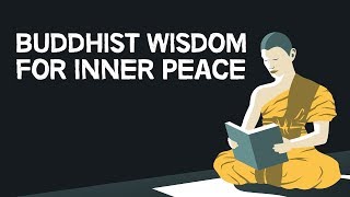 Buddhist Wisdom For Inner Peace [upl. by Aikel486]