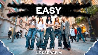 KPOP IN PUBLIC LE SSERAFIM 르세라핌  EASY  Dance Cover by EST CREW from Barcelona [upl. by Eigriv326]