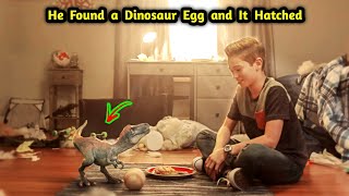 He Found a Giant Dinosaur Egg and It Hatched  Movie Recap [upl. by Egerton]