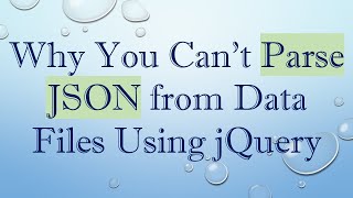 Why You Cant Parse JSON from Data Files Using jQuery [upl. by Karia]