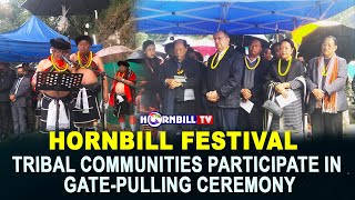 HORNBILL FESTIVAL TRIBAL COMMUNITIES PARTICIPATE IN GATEPULLING CEREMONY   LIVE  HORNBILLTV [upl. by Olivia]