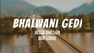 Bhalwani Gedi  Jassa Dhillon  Gur Sidhu  Lyrics Video  Full Song  Latest Punjabi Song [upl. by Platus693]