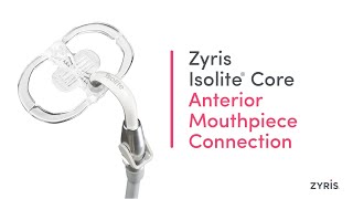 Zyris Isolite® Core  Anterior Mouthpiece Connection [upl. by Aener379]