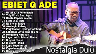 Lagu Kenangan Ebiet G Ade Terbaik  Karya Terbaik Sepanjang Masa Berita Kepada Kawan [upl. by Che]