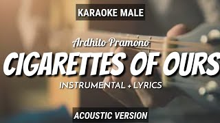 Cigarettes Of Ours  Ardhito Pramono  InstrumentalLyrics  by Ruang Acoustic Karaoke  Male [upl. by Mharg459]