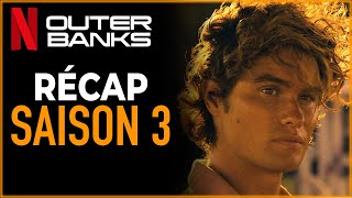 OUTER BANKS  RECAP SAISON 3 [upl. by Aicirtak]