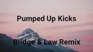 Pumped Up Kicks Lyrics Bridge amp Law Remix [upl. by Anaes]