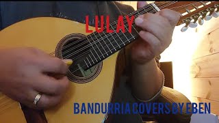 LULAY Filipino Folksong  Bandurria Cover by Eben [upl. by Elaval]