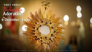 First Friday Eucharistic Adoration  Friday 6th December 2024  7 PM IST [upl. by Aitenev]