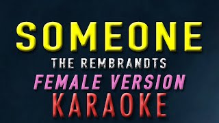 Someone  The Rembrandts quotFEMALE KEYquot  KARAOKE  Acoustic Version [upl. by Eidok]