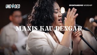 Manis Kau Dengar Spontaneous Worship  UNDVD [upl. by Laurence]