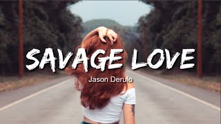 Jason Derulo  Savage Love Lyrics  Lyric Video Prod Jawsh 685 [upl. by Witty]