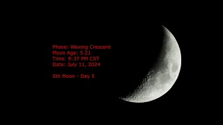 Waxing Crescent Moon  Age 521  July 11 2024  937 PM CST 5th Moon Day 5 [upl. by Nyleikcaj]