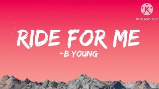 B Young Ride for me lyrics [upl. by Limann340]