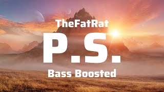 TheFatRat  PS Extreme Bass Boosted [upl. by Brost]