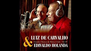 LUIZ DE CARVALHO E EDIVALDO HOLANDA  AO ESTRUGIR A TROMBETA [upl. by Marje]