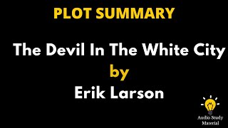 Summary Of The Devil In The White City By Erik Larson  The Devil In The White City By Erik Larson [upl. by Bilski]