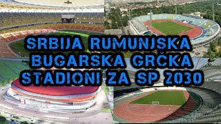 Srbija Rumunjska Bugarska i Grčka  Stadioni  kandidatura za SP 2030  FIFA World cup [upl. by Lanae916]