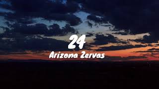 Arizona Zervas  24 Lyrics [upl. by Winnah528]