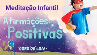 AFIRMAÇÕES POSITIVAS DA CRIANÇA FELIZ  Meditação Infantil  Criação e Voz Liz Dias [upl. by Sibella503]