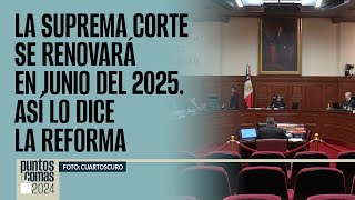 PuntosYComas ¬ La Suprema Corte se renovará en junio del 2025 Así lo dice la Reforma [upl. by Ingemar]