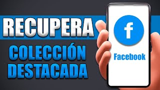 Cómo Recuperar Colección Destacada De Facebook [upl. by Nareik]