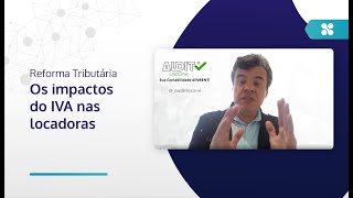 Reforma Tributária os impactos do IVA nas locadoras [upl. by Lexis]