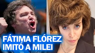 FÁTIMA FLÓREZ IMITÓ A JAVIER MILEI [upl. by Aralk]