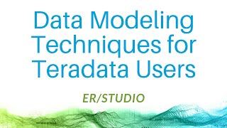 Data Modeling Techniques for Teradata Users [upl. by Nadaba]