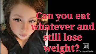 Can you eat whatever you want and still lose weight [upl. by Evets]