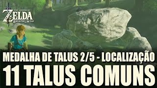 ZELDA BREATH OF THE WILD – MEDALHA DE TALUS 25 LOCALIZAÇÃO DOS 11 TALUS COMUNS [upl. by Adachi521]