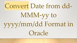 Convert Date from ddMMMyy to yyyymmdd Format in Oracle [upl. by Dodd]