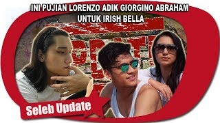 INI PUJIAN LORENZO ADIK GIORGINO ABRAHAM UNTUK IRISH BELLA [upl. by Denn]