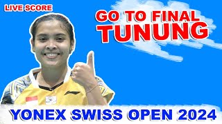 🔴GO TO FINAL Gregoria Mariska TUNJUNG YONEX SWISS OPEN 2024 LIVE SCORE [upl. by Atenek743]