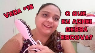 VEDA 15  ESCOVA ALISADORA O QUE ACHEI SOBRE ELA [upl. by Adlesirc996]