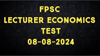 FPSC LECTURER ECONOMICS TEST 08 08 24 [upl. by Ledairam]