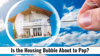 Is the Housing Bubble About to Pop [upl. by Inalem]