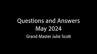 Questions and Answers May 2024  Grand Master Julie Scott [upl. by Tomi]