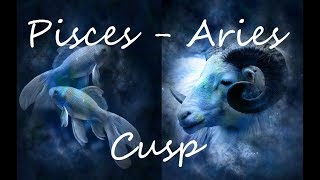 Cusp of Pisces Aries March 21  27 [upl. by Eelnayr990]