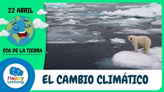 EL CAMBIO CLIMÁTICO  Aprende sobre el Cambio climático y nuestro planeta  Happy Learning ♻️ 🌏 🌲 [upl. by Madeleine]