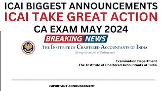 Breaking News  ICAI Biggest Announcement  ICAI take Great Action CA EXAM May 2024  Good news Out [upl. by Wexler528]