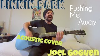 Pushing Me Away  Linkin Park Acoustic Cover by Joel Goguen [upl. by Delinda147]