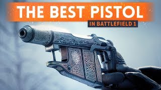 ➤ THIS IS THE BEST PISTOL IN BATTLEFIELD 1 Battlefield 1 Best Weapons [upl. by Roht355]