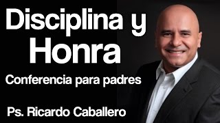 Predicas Cristianas  Disciplina y Honra  Pastor Ricardo Caballero [upl. by Rollo]