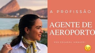 A PROFISSÃO AGENTE DE AEROPORTO  Levantando Voo [upl. by Enyawal708]