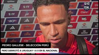 PEDRO GALLESE tras la victoria ante Uruguay por las clasificatorias [upl. by Kristoffer966]