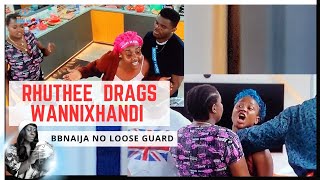 RHUTHEE AND WANNIXHANDI FGHT FULL VIDEO  BBNAIJA NO LOOSE GUARD  BBNAIJA SEASON 9  GLORY ELIJAH [upl. by Nika]