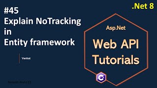 Part 45 Explain AsNoTracking in Entity framework Net 8 7 6  Web API Tutorials NehanthWorld [upl. by Farris]