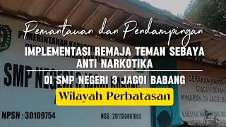 Pemantauan dan Pendampingan Implementasi Remaja Teman Sebaya Anti Narkotika di SMPN 3 Jagoi Babang [upl. by Grantley918]