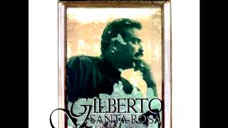 Gilberto Santa Rosa  El Que Se Fue [upl. by Nyer931]